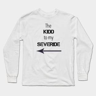 *NEW* Kidd to my Severide Long Sleeve T-Shirt